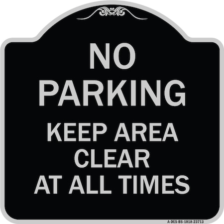 No Parking Keep Area Clear At All Times Heavy-Gauge Aluminum Architectural Sign